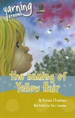 The naming of yellow hair / by Richard J Frankland ; illustrated by Ross Carnsew.