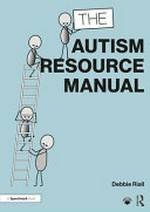 The autism resource manual : practical strategies for teachers and other education professionals / Debbie Riall.