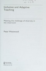 Inclusive and adaptive teaching : meeting the challenge of diversity in the classroom / Peter Westwood.