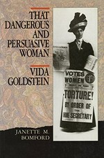 That dangerous and persuasive woman : Vida Goldstein / Janette M. Bomford.