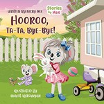 Hooroo, ta-ta, bye-bye! / written by Nicky Mee; illustrated by Anahit Aleksanyan.