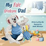 My fair dinkum dad / Nicky Mee ; illustrated by Anahit Aleksaanyan.