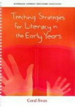 Teaching strategies for literacy in the early years / Coral Swan.