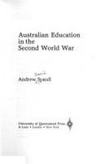 Australian education in the Second World War / Andrew Spaull.