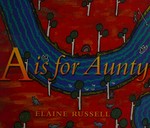 A is for aunty / Elaine Russell.
