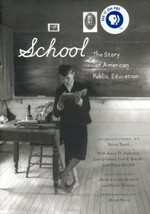 School : the story of American public education / foreword by Meryl Streep ; introduction by David Tyack, with James D. Anderson, Larry Cuban, Carl F. Kaestle, and Diane Ravitch ; narrative by Sheila Curran Bernard and Sarah Mondale ; Edited by Sarah Mondale and Sarah B. Patton.