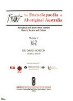 The encyclopaedia of Aboriginal Australia : Aboriginal and Torres Strait Islander history, society and culture / David Horton, general editor.