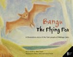 Bangu the flying fox : a dreamtime story of the Yuin people of Wallaga Lake / Jillian Taylor.