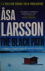 The black path / Asa Larsson ; translated from the Swedish by Marlaine Delargy.