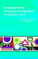 Engaging maths : everyday investigations for grades 3 to 6 / Catherine Attard and John Pattison.