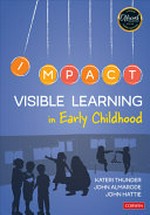 Visible learning in early childhood / Kateri Thunder, John Almarode, John Hattie.