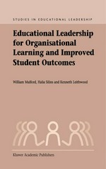 Educational leadership for organisational learning and improved student outcomes / by William Mulford, Halia Silins and Kenneth Leithwood.