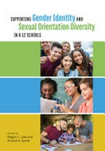 Supporting gender identity and sexual orientation diversity in K-12 schools / edited by Megan C. Lytle and Richard A. Sprott.