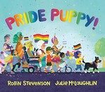 Pride puppy! / Robin Stevenson ; Julie McLaughlin.