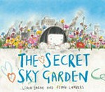 The secret sky garden / Linda Sarah and Fiona Lumbers.