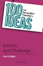 100 Ideas for secondary teachers : stretch and challenge / Paul Wright.