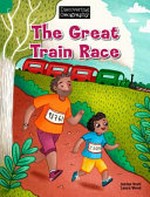 The great train race / written by Janine Scott ; illustrated by Laura Wood.