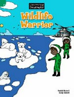 Wildlife warrior / written by Sarah Russell ; illustrated by Kelly Abbott.