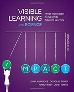 Visible learning for science, grades K-12 : what works best to optimize student learning / John Almarode, Douglas B. Fisher, Nancy E. Frey, John Allan Hattie.