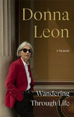 Wandering through life : a memoir / Donna Leon.