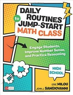 Daily routines to jump-start math class, high school : engage students, improve number sense, and practice reasoning / Eric Milou, John J. SanGiovanni.