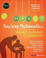 Teaching mathematics in the visible learning classroom, grades 6-8 / John Almarode [and five others].