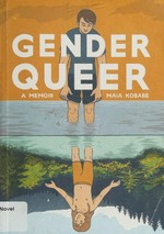 Gender queer : a memoir by Maia Kobabe ; colors by Phoebe Kobabe.