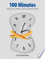 100 minutes : making every minute count in the literacy block / Lisa Donohue.