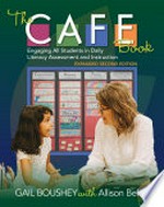 The CAFE book : engaging all students in daily literacy assessment and instruction / Gail Boushey with Allison Behne.