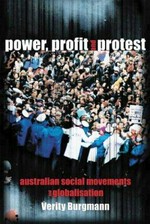 Power, profit and protest : Australian social movements and globalisation / Verity Burgmann.