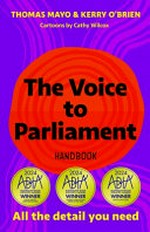 The Voice to Parliament handbook : all the detail you need / Thomas Mayo and Kerry O'Brien ; illustrated by Cathy Wilcox.