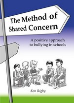 The Method of Shared Concern : a positive approach to bullying in schools / Ken Rigby.