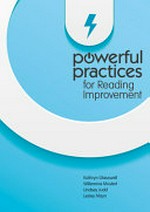 Powerful practices for reading improvement / Kathryn Glasswell, Willemina Mostert, Lindsey Judd, Lesley Mayn.