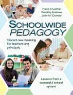 Schoolwide pedagogy : vibrant new meaning for teachers and principals : lessons from a succesful school system / Frank Crowther, Dorothy Andrews, Joan M. Conway.