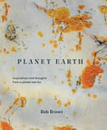 Planet Earth : inspirations and thoughts from a planet warrior / Bob Brown (author).