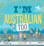 I'm Australian too / Mem Fox ;illustrations by Ronojoy Ghosh.