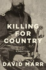 Killing for country : a family story / David Marr.