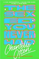 The sex ed you never had / Chantelle Otten.