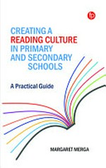 Creating a reading culture in primary and secondary schools : a practical guide / Dr Margaret K. Merga.