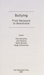 Bullying : from backyard to boardroom / edited by Paul McCarthy ... [et al.].