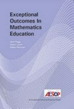 Exceptional outcomes in mathematics education : findings from ÃESOP / John Pegg, Trevor Lynch, Debra Panizzon.