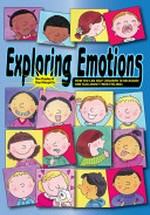 Exploring emotions : how you can help children to recognise and talk about their feelings / Ros Bayley and Kay Margetts.