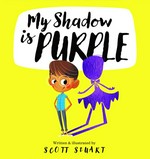 My shadow is purple / written & illustrated by Scott Stuart.