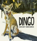 Dingo / Claire Saxby ; illustrator: Tannya Harricks.