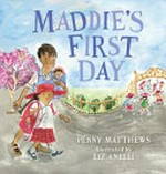 Maddie's first day / Penny Matthews ; illustrated by Liz Anelli.