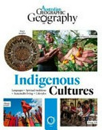 Indigenous cultures / [text, Ellen Rykers and Australian Geographic contributors].