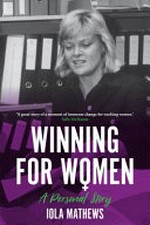 Winning for women : a personal story / by Iola Mathews.