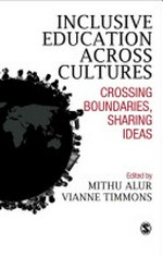 Inclusive education across cultures : crossing boundaries, sharing ideas / edited by Mithu Alur, Vianne Timmons.