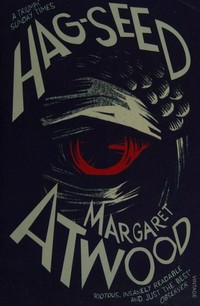 Hag-seed : the Tempest retold / Margaret Atwood.