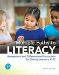 Multiple paths to literacy : assessment and differentiated instruction for diverse learners, K-12 / Joan P. Gipe and Janet C. Richards.
